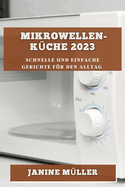 Mikrowellen-Kche 2023: Schnelle und Einfache Gerichte fr den Alltag