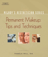 Milady's Aesthetician Series: Permanent Makeup, Tips and Techniques