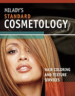 Milady's Standard Cosmetology: Haircoloring and Chemical Texture Services