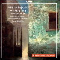 Milan Mihajlovic: Memento - Orchestral Works - Jan Mrcek (violin); Juliana Koch (oboe); Klaudyna Schulze-Broniewska (violin); Robert Starke (piano); Thomas Georgi (cello);...