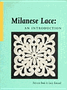 Milanese Lace: An Introduction - Read, Patricia, and Kincaid, Lucy