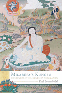 Milarepa's Kungfu: Mahamudra in His Songs of Realization
