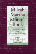 Milcah Martha Moore's Book: A Commonplace Book from Revolutionary America