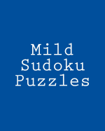 Mild Sudoku Puzzles: Challenging, Large Print Puzzles