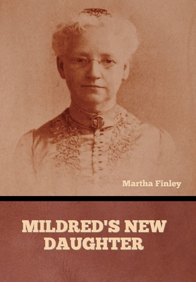 Mildred's New Daughter - Finley, Martha