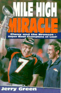 Mile High Miracle: Elway and the Broncos, Super Bowl Champions at Last - Green, Jerry