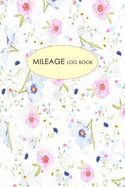 Mileage Log Book: Gas & Mileage Log Book: Keep Track of Your Car or Vehicle Mileage & Gas Expense for Business and Tax Savings