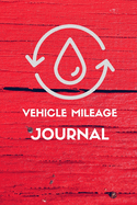 Mileage Log Book: Mileage Log For Work, Mileage Tracker For Business, Mileage Booklet-120 Pages-6"x9"