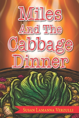 Miles and the Cabbage Dinner - Verzulli, Susan Lamanna