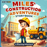 Miles' Construction Adventures Storybook: Big Machines, Teamwork, and Imagination for Kids Ages 3-6