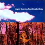 Miles From Our Home - Cowboy Junkies