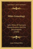 Miles Genealogy: John Miles of Concord, Massachusetts, and His Descendants (1920)