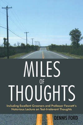 Miles of Thoughts: Including Excellent Groaners and Professor Fawcett's Notorious Lecture on Test-Irrelevant Thoughts - Ford, Dennis