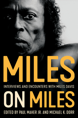 Miles on Miles: Interviews and Encounters with Miles Davis - Maher, Paul (Editor), and Dorr, Michael K (Editor)