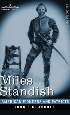 Miles Standish: Captain of the Pilgrims - Abbott, John S C