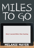 Miles to Go: What I Learned While I Was Teaching