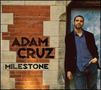 Milestone - Adam Cruz