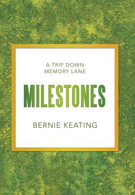 Milestones: A Trip Down Memory Lane - Keating, Bernie