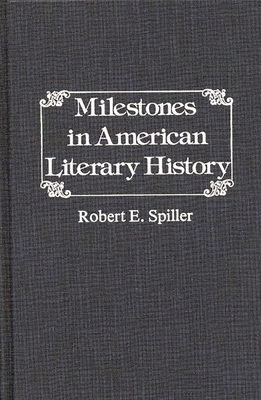 Milestones in American Literary History. - Spiller, Robert E, and Unknown