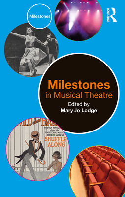 Milestones in Musical Theatre - Lodge, Mary Jo (Editor)