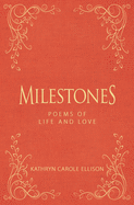 Milestones: Poems of Life and Love