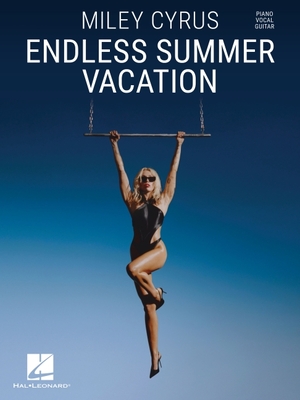 Miley Cyrus - Endless Summer Vacation: Piano/Vocal/Guitar Songbook - Cyrus, Miley