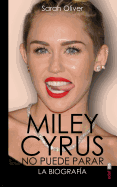 Miley Cyrus: La Biografia