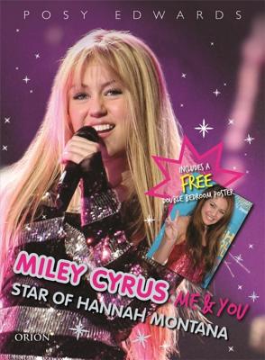 Miley Cyrus: Me & You: Star of Hannah Montana - Edwards, Posy