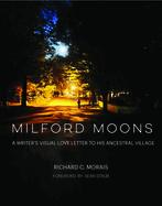 Milford Moons: A Writer's Visual Love Letter to His Ancestral Village