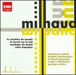 Milhaud: La creation du monde; Le boeuf sur le toit; Saudades do Brasil; Suite Franaise