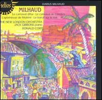 Milhaud: Le carnaval d'Aix; Le carnaval de Londres; L'apothose de Molire; Le b?uf sur le toit - Jack Gibbons (piano); New London Orchestra; Ronald Corp (conductor)