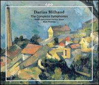 Milhaud: The Complete Symphonies - Basel Radio Symphony Orchestra; Alun Francis (conductor)