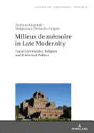 Milieux de M?moire in Late Modernity: Local Communities, Religion and Historical Politics