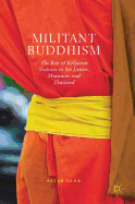 Militant Buddhism: The Rise of Religious Violence in Sri Lanka, Myanmar and Thailand