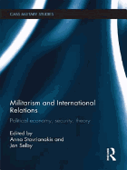 Militarism and International Relations: Political Economy, Security, Theory