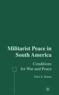 Militarist Peace in South America: Conditions for War and Peace