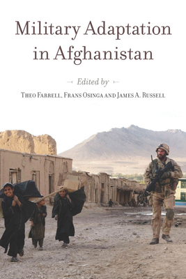 Military Adaptation in Afghanistan - Farrell, Theo (Editor), and Osinga, Frans (Editor), and Russell, James a (Editor)