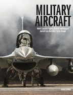 Military Aircraft: World's Greatest Fighters, Bombers and Transport Aircraft from World War I to the Present