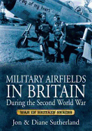 Military Airfields in Britain During the Second World War