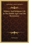Military and Religious Life in the Middle Ages and the Renaissance