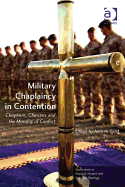 Military Chaplaincy in Contention: Chaplains, Churches and the Morality of Conflict