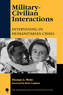 Military-Civilian Interactions: Intervening in Humanitarian Crises