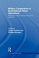 Military Cooperation in Multinational Peace Operations: Managing Cultural Diversity and Crisis Response