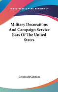 Military Decorations and Campaign Service Bars of the United States