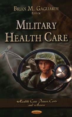 Military Health Care - Gagliardi, Brian M (Editor)