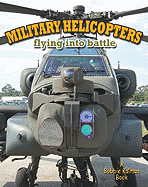 Military Helicopters: Flying Into Battle