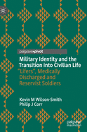 Military Identity and the Transition Into Civilian Life: "Lifers, Medically Discharged and Reservist Soldiers