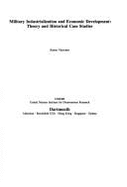 Military Industrialization and Economic Development: Theory and Historical Case Studies - Vayrynen, Raimo, Professor