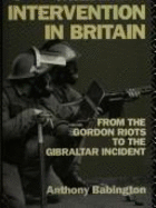 Military Intervention in Britain: From the Gordon Riots to the Gibraltar Killings - Babington, Anthony