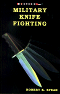 Military Knife Fighting - Spear, Robert K